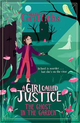A Girl Called Justice:  3 -  The Ghost in the Garden Book 3