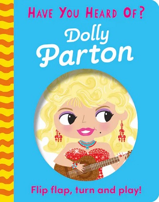 Have You Heard Of?: Dolly Parton Flip Flap, Turn and Play!