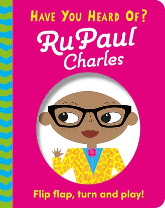 Have You Heard Of?: RuPaul Charles Flip Flap, Turn and Play!