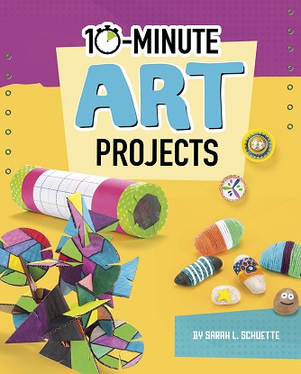 10-Minute Makers: 10-Minute Art Projects