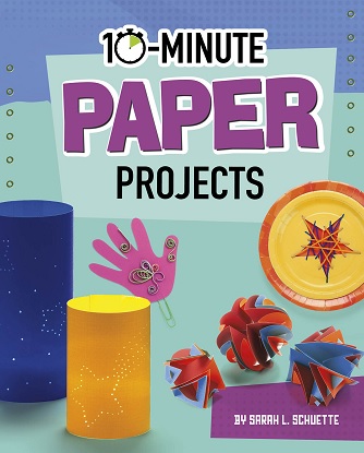 10-Minute Makers: 10-Minute Paper Projects