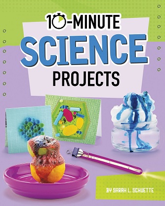 10-Minute Makers: 10-Minute Science Projects