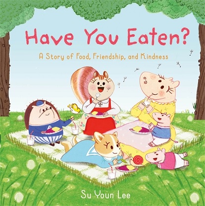Have You Eaten? A Story of Food, Friendship, and Kindness