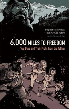 6,000 Miles to Freedom - Two Boys and Their Flight from the Taliban [Graphic Novel]