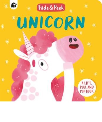 Unicorn (Hide and Peek) A lift, pull and pop book