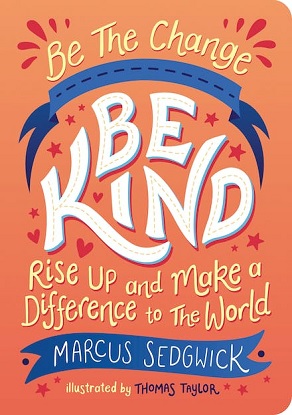 Be The Change - Be Kind Rise Up and Make a Difference to the World