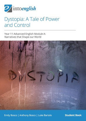 Into English:  Dystopia - A Tale of Power & Control - Student Book (Year 11 Advanced English Module A: Narratives that Shape our World)