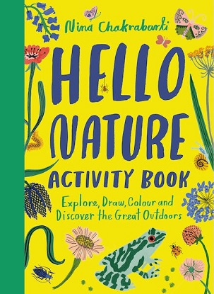 Hello Nature Activity Book Explore, Draw, Colour and Discover the Great Outdoors
