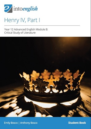 Into English:  Henry IV -  Part 1 [Year 12 Advanced English Module B: Critical Study of Literature]
