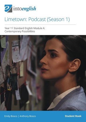 Into English:  Limetown Podcast [Season 1] - Student Book [Year 11 Standard English Module A]