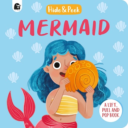 Mermaid (Hide and Peek) A lift, pull and pop book
