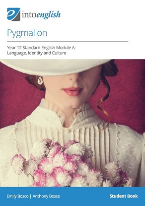 Into English:  Pygmalion - Student Book [Year 12 Standard English Module A: Language, Identity, Culture]
