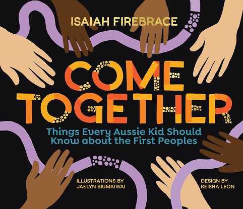 Come Together - Things Every Aussie Kid Should Know about the First Peoples