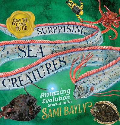 How We Came to Be: Surprising Sea Creatures [Picture book]