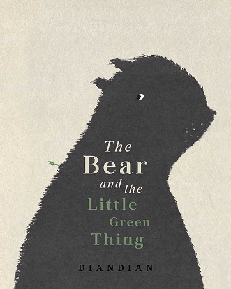 The Bear and the Little Green Thing [Picture storybook]