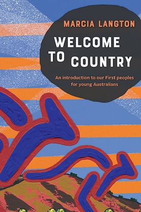 Marcia Langton: Welcome to Country youth edition [An Introduction to our First Peoples for Young Australians]