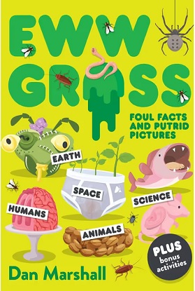 Eww Gross: Foul Facts and Putrid Pictures
