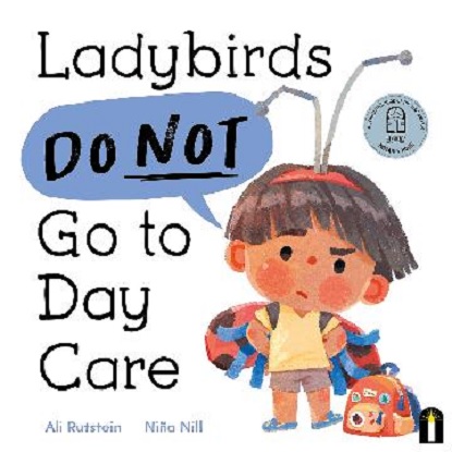 Ladybirds Do Not Go to Day Care [Picture book]