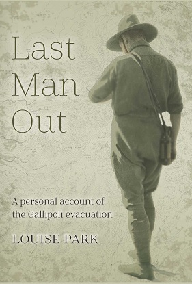 Last Man Out - A personal account of the Gallipoli Evacuation