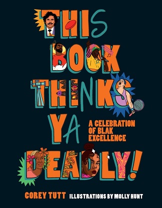 This Book Thinks Ya Deadly! - A Celebration of Blak Excellence